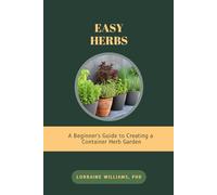 Easy Herbs: A Beginner's Guide to Creating a Container Herb Garden