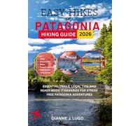 Easy Hikes in Patagonia Hiking Guide 2026: The Essential Companion for Gentle Hikes, Real Local Guidance, and Worry-Free Travel Days