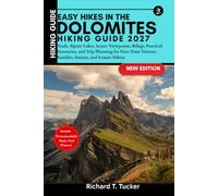 Easy Hikes In The Dolomites Hiking Guide 2027: Trails, Alpine Lakes, Scenic Viewpoints, Rifugi, Practical Itineraries, and Trip Planning for First-Time Visitors, Families, Seniors, and Leisure Hikers