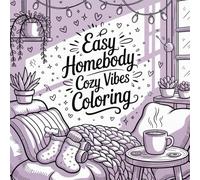 Easy Homebody Cozy Vibes Coloring: A relaxing escape filled with warm homey scenes perfect for calm, mindful coloring.