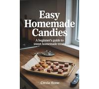 Easy Homemade Candies: A Beginner’s Guide to Sweet Homemade Treats