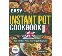 Easy Instant Pot Cookbook UK: Quick and Delicious Pressure Cooker Recipes for Busy Families