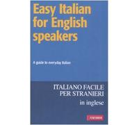 Easy italian for english speakers. A guide to everyday Italian [Lingua inglese]