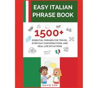 EASY ITALIAN PHRASE BOOK: 1,500+ ESSENTIAL PHRASES FOR TRAVEL, EVERYDAY CONVERSATIONS, AND REAL-LIFE SITUATIONS