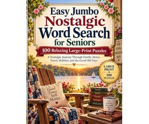 Easy Jumbo Nostalgic Word Search for Seniors: 100 Relaxing Large-Print Puzzles: A Nostalgic Journey Through Family, Home, Travel, Hobbies, and the Good Old Days