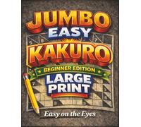 Easy Kakuro for Beginners: Jumbo 10x10 Large Print Puzzles Easy on the Eyes