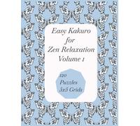 Easy Kakuro for Zen Relaxation Volume 1