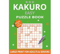 Easy kakuro Puzzle Book Large Print: 200 Kakuro Puzzles For Adults and Seniors - Easy Level with Solutions - 8.5 × 11 Inch Format