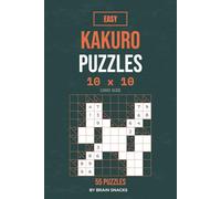 Easy Kakuro Puzzles 10 x 10: 55 Easy Number Puzzles for Beginners | 10 x 10 Grid Size | 6 x 9 Inches, 74 Pages | How to Play | Solutions Included