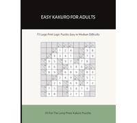 Easy Kakuro Puzzles for Adults: 75 Large Print Logic Puzzles | Easy to Medium Difficulty