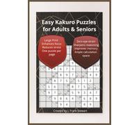 Easy Kakuro Puzzles for Adults Seniors: Japanese Kakuro Puzzles with Easy to Read Print about Math-Based Crossword Puzzle Games, Logic, Cross Sums and more |6x9 inches, 120 pages | 70+ Puzzles … Gift for Vacations, Holidays and Relaxation