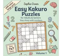 Easy Kakuro Puzzles - for Adults & Seniors | Stay sharp with numbers | Puzzle book with extra-large print | Size 7x7 easy | Gift idea | Volume 1
