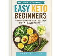 Easy Keto Beginners: Simple 5-Ingredient Recipes for a Healthy Start