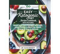 Easy Ketogenic Diet Recipe Cookbook with Pictures: 100+ Quick Low-Carb Recipes with Full-Color Photos to Burn Fat, Boost Energy & Stay in Ketosis