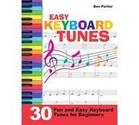Easy Keyboard Tunes: 30 Fun and Easy Keyboard Tunes for Beginners