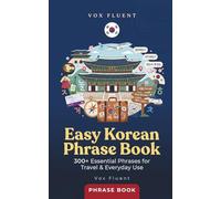 Easy Korean Phrase Book: 300+ Essential Phrases in Hangul, Romanization & English for Travel & Everyday Use