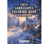 Easy Landscapes Coloring Book - Snowy Nature Views: Cozy Winter Paths, Peaceful Forests and Gentle Outdoor Scenes for Relaxation and Stress Relief