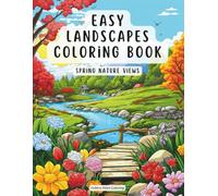 Easy Landscapes Coloring Book - Spring Nature Views: Blooming Paths, Fresh Greenery and Peaceful Outdoor Scenes for Relaxation