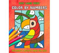 Easy Large Print Color By Numbers Coloring and Activity Book For Kids: 50 Simple Beginner Designs For Boys and Girls Ages 4-12 (Activity Book For Children's)