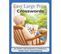 Easy Large Print Crosswords for Seniors with Dementia or Alzheimer’s: Large Print Crossword Puzzle Book for Seniors with Dementia or Alzheimer’s: Easy ... Games & Memory Support (50+ Simple Puzzles)