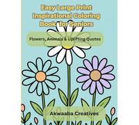 Easy Large Print Inspirational Coloring Book for Seniors: Simple Flowers, Animals & Uplifting Quotes for Relaxation and Joy