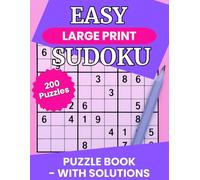 Easy Large Print Sudoku Puzzle Book: 200 Puzzles with Solutions | Basic Rules and Helpful Tips for Adults, Seniors & Beginners