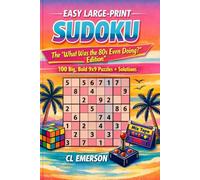 Easy Large-Print Sudoku: The “What Was the 80s Even Doing?” Edition: Easy, large-print Sudoku packed with wild 80s humor, neon-bright nostalgia, and ... to keep every puzzle fun and totally rad!
