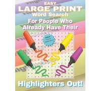 Easy Large Print Word Search For People Who Already Have Their Highlighters Out!: Find The Words, Laugh At The Trivia, And Make Every Page Glow Like A ... 100- Puzzles | Bonus: Trivia & Hidden Word