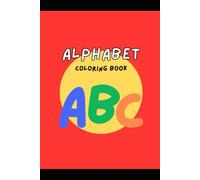 Easy Learning Alphabet Coloring Book: Coloring Book For Kids to Learn Their ABC's!