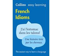 Easy Learning French Idioms (Collins Easy Learning French): Trusted support for learning