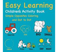 Easy Learning: Opposites Coloring and Dot to Dot (Simple, Bold and Educational Activities)