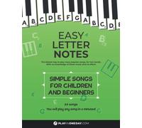 Easy Letter Notes - Simple Songs for Children and Beginners: Learn to Play Piano in One Day (Without Sheet Music)! 60 Songs + Guide + Audio.