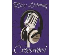 Easy Listening: Crossword puzzle book | 6x9 inch, 120 pages, 60 puzzle pages, 60 answer pages, 600 clues | Relax and unwind