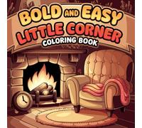 Easy Little Corner Coloring Book: Simple and Relaxing Mini Scenes for Stress-Free Coloring: Simple and Relaxing Mini Scenes for Stress-Free Coloring