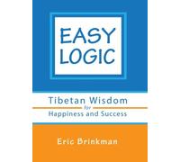 [(Easy Logic: Tibetan Wisdom for Happiness and Success)] [Author: Eric Brinkman] published on (February, 2014)