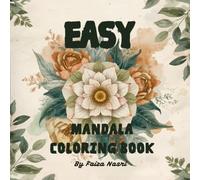 Easy Mandala: An Easy Mandala Coloring Book with 50 Beautiful Floral Designs for Relaxation, Mindfulness, Stress Relief, and Creative Calm