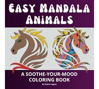 Easy Mandala Animals: 51 Relaxing Animal Designs with Simple Mandala Patterns for Teens & Adults to Unwind and Unlock Creativity