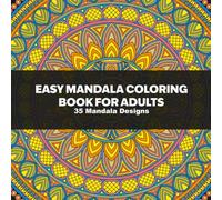 Easy Mandala Coloring Book for Adults: 35 Simple and Peaceful Patterns Perfect for Beginners | Relaxation | and Mindful Coloring