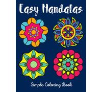 Easy Mandala Coloring Book Large Print: Coloring Book For Beginners ,Kids ,Seniors, Dementia, Alzheimer's, Low Vision, Parkinson's