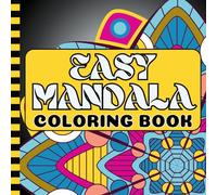 Easy Mandala Coloring Book: Large Print Simple and Easy Mandala Designs with Bold Lines for Easy Relaxation (for adults and kids)