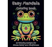 Easy Mandala Coloring Book: Relax, Unwind, and Find Inner Peace with 50 Simple Mandala Designs for Adults, Seniors, and Beginners | A Large Print Easy ... Book for Stress Relief, Mindfulness, and Fun