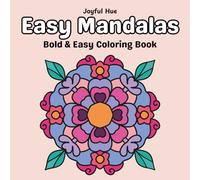 Easy Mandalas: Coloring Book with Bold and Easy Designs for Relaxation, Stress Relief, and Mindful Fun for Adults and Teens