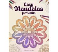 Easy Mandalas for Adults: 70 Large Print Bold and Simple Mandala Patterns for Relaxation and Stress Relief