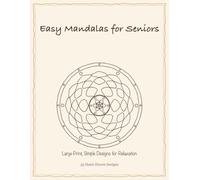Easy Mandalas for Seniors: Large Print, Simple Designs for Relaxation