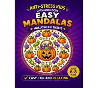 Easy Mandalas: Halloween Theme: 40 Fun and Relaxing Coloring Pages to Help Kids Ages 6-8 Develop Calm, Focus and Creativity