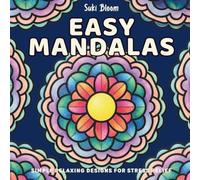 Easy Mandalas: Simple Relaxing Designs for Stress Relief: A Very Easy & Bold Mandala Coloring Book for Seniors, Beginners, Adults, & Kids Featuring ... Large Geometric Motifs for Mindful Relaxation