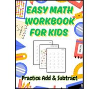 Easy Math Workbook for Kids: Learn to Add and Subtract