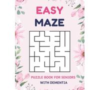 Easy Maze Puzzle Book For Seniors With Dementia: 100 Puzzles For Beginners To Relax And Promote Mental Health