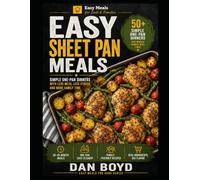 EASY MEALS FOR DADS, EASY SHEET PAN MEALS: Simple One-Pan Dinners with Less Mess, Less Stress, and More Family Time