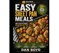EASY MEALS FOR DADS, EASY SHEET PAN MEALS: Simple One-Pan Dinners with Less Mess, Less Stress, and More Family Time